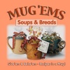 Mug 'Ems: Soups & Breads