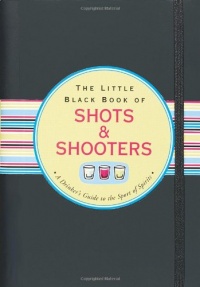 The Little Black Book of Shots & Shooters (Little Black Books) (Little Black Books (Peter Pauper Paperback))