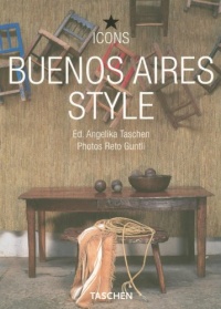 Buenos Aires Style: Exteriors, Interiors, Details (Icon (Taschen))