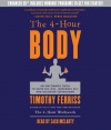 The 4-Hour Body: An Uncommon Guide to Rapid Fat-Loss, Incredible Sex, and Becoming Superhuman