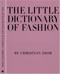 The Little Dictionary of Fashion: A Guide to Dress Sense for Every Woman