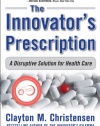 The Innovator's Prescription: A Disruptive Solution for Health Care