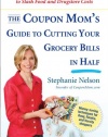 The Coupon Mom's Guide to Cutting Your Grocery Bills in Half: The Strategic Shopping Method Proven to Slash Food and Drugstore Costs