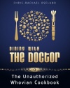 Dining With The Doctor: The Unauthorized Whovian Cookbook