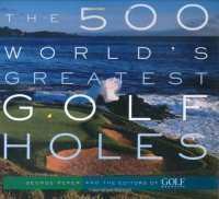 The 500 World's Greatest Golf Holes