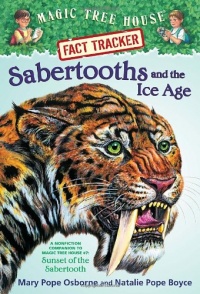 Magic Tree House Fact Tracker #12: Sabertooths and the Ice Age: A Nonfiction Companion to Magic Tree House #7: Sunset of the Sabertooth