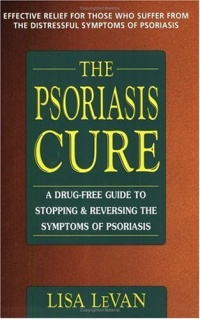 The Psoriasis Cure: A Drug-Free Guide to Stopping & Reversing the Symptoms of Psoriasis