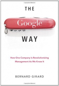 The Google Way: How One Company Is Revolutionizing Management as We Know It