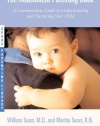 The Attachment Parenting Book : A Commonsense Guide to Understanding and Nurturing Your Baby