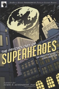 The Psychology of Superheroes: An Unauthorized Exploration (Psychology of Popular Culture)