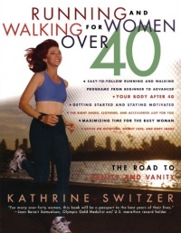 Running and Walking for Women Over 40 : The Road to Sanity and Vanity