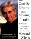 You Can't Be Neutral on a Moving Train: A Personal History of Our Times