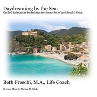 Daydreaming by the Sea:  Guided Relaxation Techniques for Stress Relief and Restful Sleep