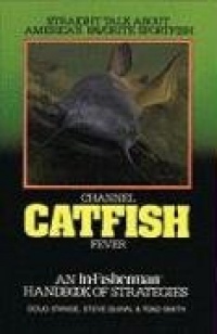 Channel Catfish Fever: An In-Fisherman Handbook of Strategies (In-Fisherman Masterpiece Series)