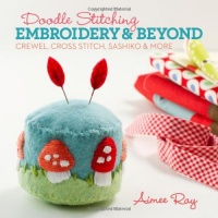 Doodle Stitching: Embroidery & Beyond: Crewel, Cross Stitch, Sashiko & More