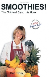 Smoothies! The Original Smoothie Book, Vol. 1