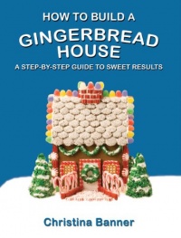 How to Build a Gingerbread House: A Step-by-Step Guide to Sweet Results