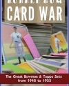 The Bubble Gum Card War: The Great Bowman & Topps Sets from 1948 to 1955