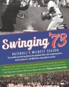 Swinging '73: Baseball's Wildest Season