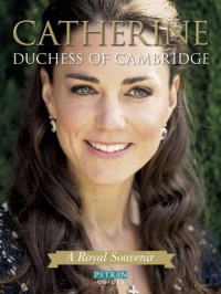 Catherine Duchess of Cambridge: A Royal Souvenir (Pitkin Guides)