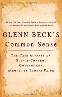 Glenn Beck's Common Sense: The Case Against an Out-of-Control Government, Inspired by Thomas Paine