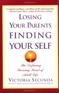 Losing Your Parents, Finding Yourself: The Defining Turning Point of Adult Life