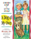 Chicken Soup for Little Souls: A Dog of My Own (Chicken Soup for the Soul)