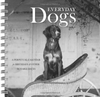 Everyday Dogs: A Perpetual Calendar for Birthdays and Other Notable Dates