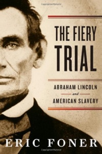 The Fiery Trial: Abraham Lincoln and American Slavery