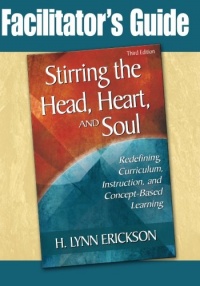 Stirring the Head, Heart, and Soul: Redefining Curriculum, Instruction, and Concept-Based Learning