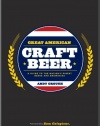 Great American Craft Beer: A Guide to the Nation's Finest Beers and Breweries