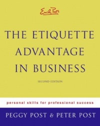 Emily Post's The Etiquette Advantage in Business: Personal Skills for Professional Success, Second Edition