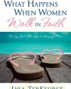 What Happens When Women Walk in Faith: Trusting God Takes You to Amazing Places