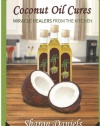 Coconut Oil Cures (Miracle Healers From The Kitchen) (Volume 2)