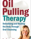 Oil Pulling Therapy: Detoxifying and Healing the Body Through Oral Cleansing