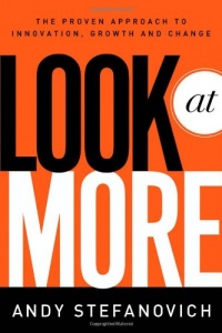 Look at More: A Proven Approach to Innovation, Growth, and Change