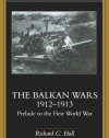 The Balkan Wars 1912-1913: Prelude to the First World War (Warfare and History)