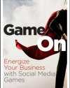 Game On: Energize Your Business with Social Media Games