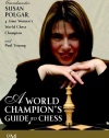 A World Champion's Guide to Chess: Step-by-step instructions for winning chess the Polgar way