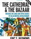 The Cathedral & the Bazaar: Musings on Linux and Open Source by an Accidental Revolutionary