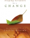 Praying Scripture for a Change: An Introduction to Lectio Divina