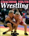 Coaching Youth Wrestling - 3rd Edition (Coaching Youth Sports Series)