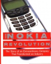 The Nokia Revolution : The Story of an Extraordinary Company That Transformed an Industry