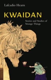 Kwaidan: Stories and Studies of Strange Things