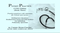 Pocket Practice CCRN Edition (Book Three) Practice questions with rationales for critical care nurses