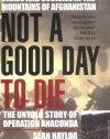 Not a Good Day to Die: The Untold Story of Operation Anaconda