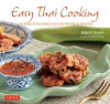 Easy Thai Cooking: 75 Family-style Dishes You can Prepare in Minutes