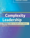 Complexity Leadership: Nursing's Role in Health Care Delivery