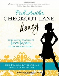 Pick Another Checkout Lane, Honey: Learn Coupon Strategies to Save $1000s at the Grocery Store