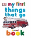 My First Things That Go Board Book (My 1st Board Books)